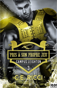 Pris à son propre jeu. Tome 3, Campus Leighton - Ricci C.E.