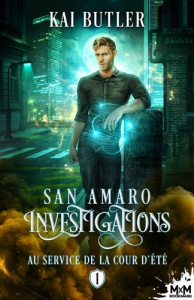 San Amaro Investigations. Tome 1, Wormwood Summer - Butler Kai