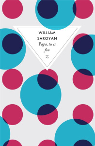 Papa, tu es fou - Saroyan William ; Clément Daniele
