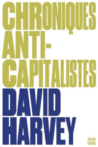 Chroniques anti-capitalistes - Harvey David ; Bury Laurent