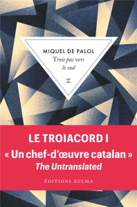 Le Troiacord Tome 1 : Trois pas vers le sud - Palol Miquel de ; Durazzo François-Michel