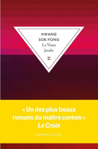 Le vieux jardin - Hwang Sok-yong ; Jeong Eun-Jin ; Batilliot Jacques