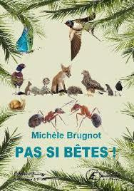 Pas si bêtes ! - Brugnot Michèle