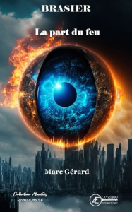 Brasier. La part du feu - Gérard Marc