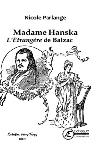 Madame Hanska, l'étrangère de Balzac - Parlange Nicole