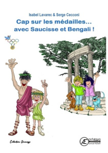 Les jeux olympiques Tome 3 : Cap sur les médailles... avec Saucisse et Bengali ! - Lavarec Isabel ; Cecconi Serge