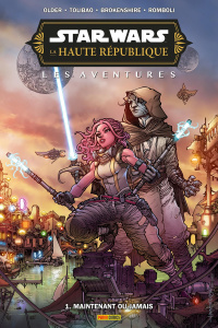 Star Wars - La Haute République : Les aventures Tome 1 : Maintenant ou jamais - Older ; Tolibao ; Brokenshire ; Romboli