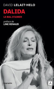 Dalida. Le mal d'aimer - Lelait-Helo David ; Renaud Line