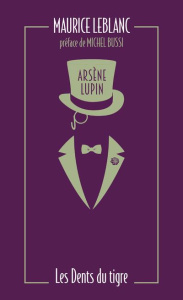Arsène Lupin Tome 9 : Les dents du tigre. Edition collector - Leblanc Maurice ; Bussi Michel