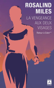 La vengeance aux deux visages Tome 2 : Retour à Eden - Miles Rosalind ; Huet Jacqueline