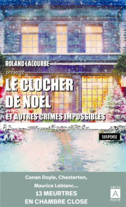Le clocher de Noël et autres crimes impossibles - Lacourbe Roland