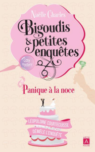 Bigoudis et petites enquêtes Tome 3 : Panique à la noce. Léopoldine Courtecuisse démêle l'enquête - Charles Naëlle