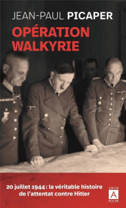 Opération Walkyrie - Picaper Jean-Paul ; Köhler Horst