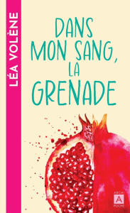Dans mon sang, la grenade - Volène Léa