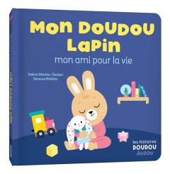 Mon doudou lapin un ami pour la vie - Weishar-Giuliani Valérie ; Robidou Vanessa
