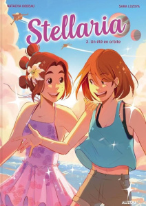 Stellaria Tome 2 : Un été en orbite - Godeau Natacha ; Lozoya Sara