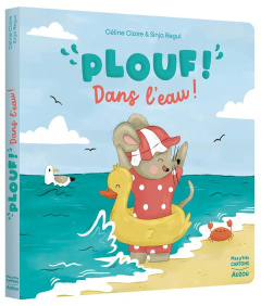 Plouf ! dans l'eau ! - Claire Céline ; Regul Sinja