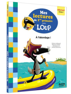 Mes lectures de 1re primaire avec Loup : A l'abordage ! Débutant niveau 1 - Lallemand Orianne ; Thuillier Eléonore ; Emmerson