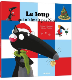 Le Loup qui n'aimait pas Noël - Lallemand Orianne ; Thuillier Eléonore