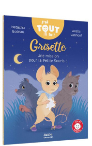 Grisette. Une mission pour la Petite Souris ! - Godeau Natacha ; Vanhoof Axelle
