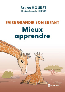 Faire grandir son enfant. Mieux apprendre - Hourst Bruno
