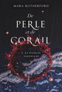 De perle et de corail Tome 1 : La fiancée varéniane - Rutherford Mara ; Morzelle Céline ; Davey Allan