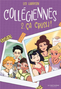 Collégiennes Tome 2 : Ça crush ! - Harrison Lisi ; Lopez Julie