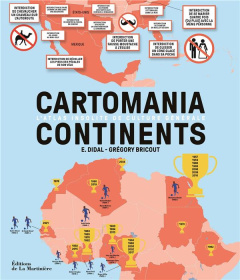 Cartomania Continents. L'atlas insolite de culture générale - Didal E. ; Bricout Grégory