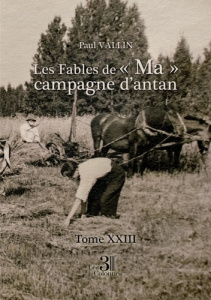 Les Fables de "Ma" campagne d'antan. Tome XXIII - Vallin Paul