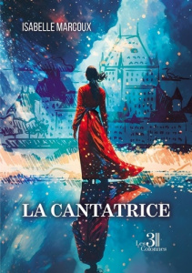 La cantatrice - Marcoux Isabelle