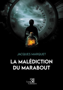 La malédiction du marabout - Marquet Jacques