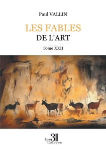 Les fables de l'art. Tome XXII - Vallin Paul
