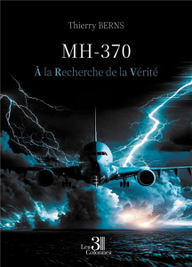 MH-370. À la Recherche de la Vérité - Berns Thierry