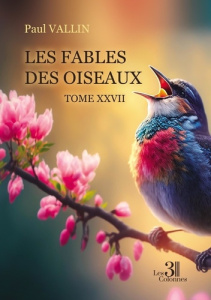 Les fables des oiseaux. Tome 27 - Vallin Paul