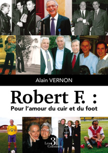 Robert F. : Pour l’amour du cuir et du foot - Vernon Alain