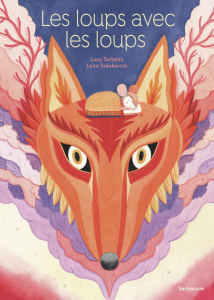 Les loups avec les loups - Tortolini Luca ; Salaberria Leire