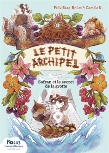 Le petit archipel : Safran et le secret de la grotte - Bacq-Brillet Félix ; K. Camille