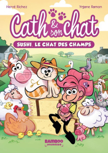 Cath & son chat Tome 3 : Sushi, le chat des champs - Richez Hervé ; Ramon Yrgane