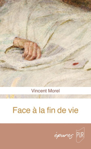 Face à la fin de vie - Morel Vincent