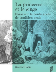 La princesse et le singe. Essais sur le conte arabe de tradition orale - Bazzi Rachid