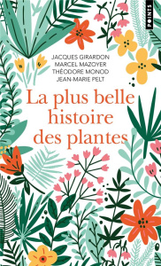 La plus belle histoire des plantes. Les racines de notre vie - Girardon Jacques ; Mazoyer Marcel ; Monod Théodore