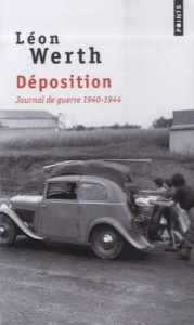 Déposition. Journal de guerre, 1940-1944 - Werth Léon