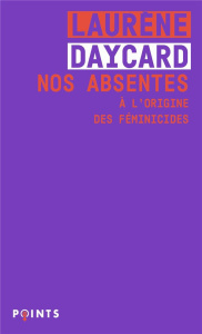 Nos absentes. A l'origine des féminicides - Daycard Laurène