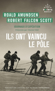 Ils ont vaincu le pôle. Journaux d'expédition - Amundsen Roald ; Scott Robert Falcon ; Edel Chanta