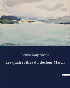 Les quatre filles du docteur March - Alcott Louisa May