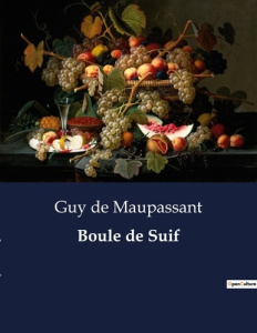 Boule de Suif. . - De Maupassant guy