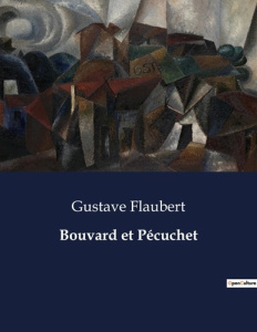 Bouvard et Pécuchet. . - Flaubert Gustave
