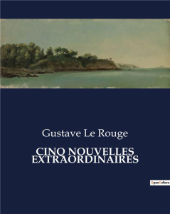 Cinq nouvelles extraordinaires. . - Le Rouge gustave