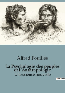 La Psychologie des peuples et l’Anthropologie. Une science nouvelle - Fouillée Alfred