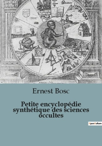Petite encyclopédie synthétique des sciences occultes - Bosc Ernest